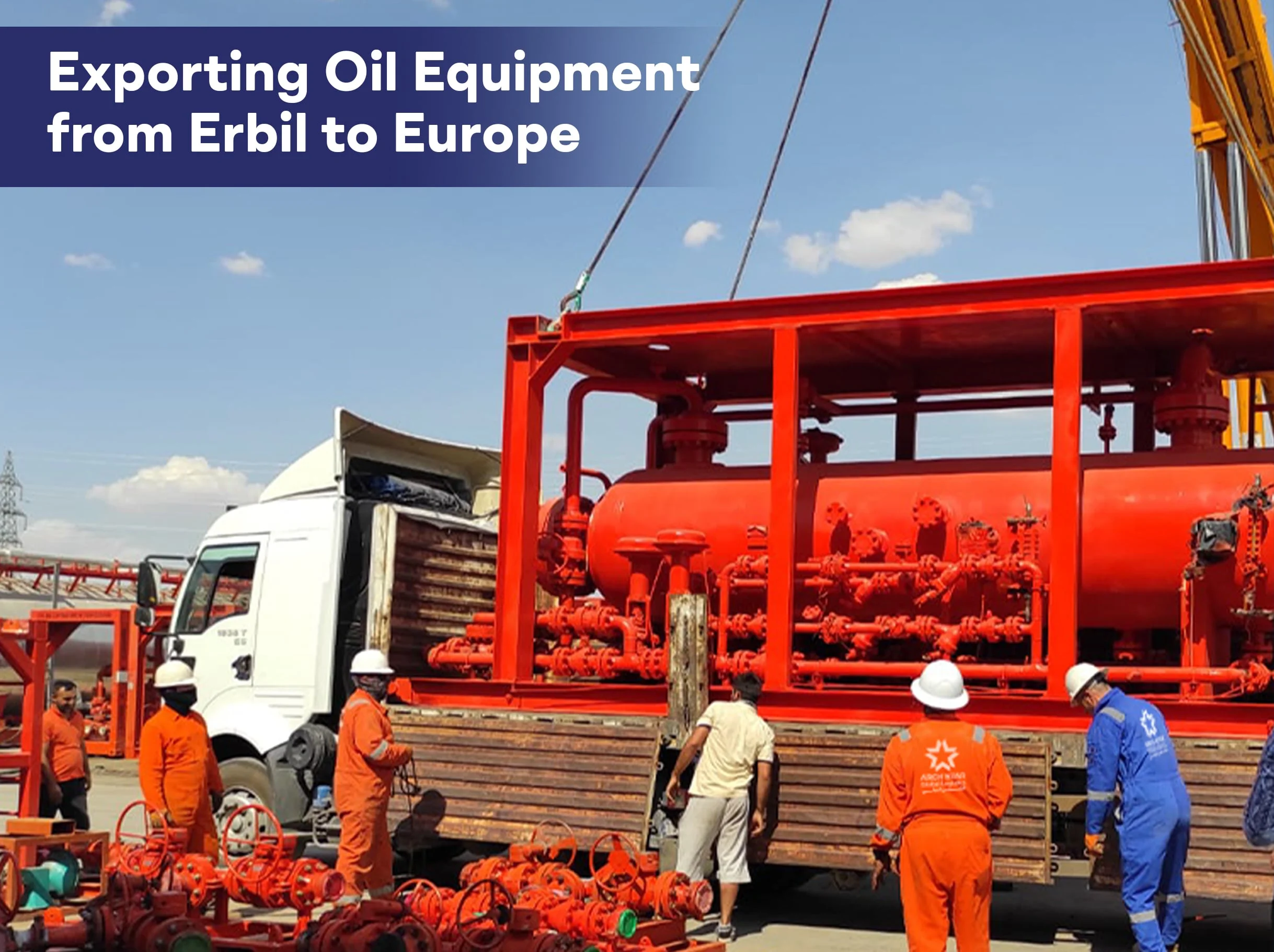 Exporting Oil Equipment From Erbil To Europe Min